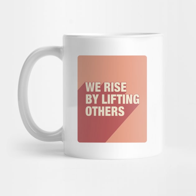 We Rise By Lifting Others by DephaShop